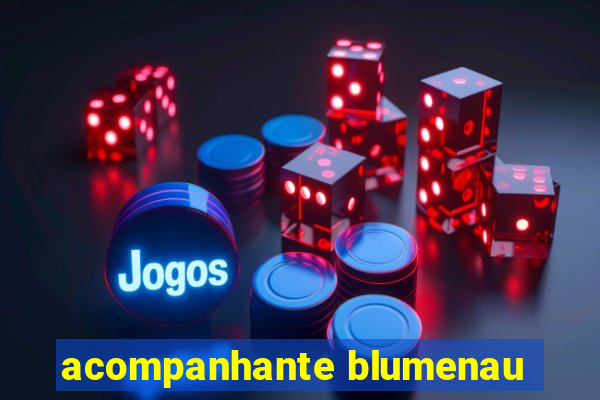 acompanhante blumenau